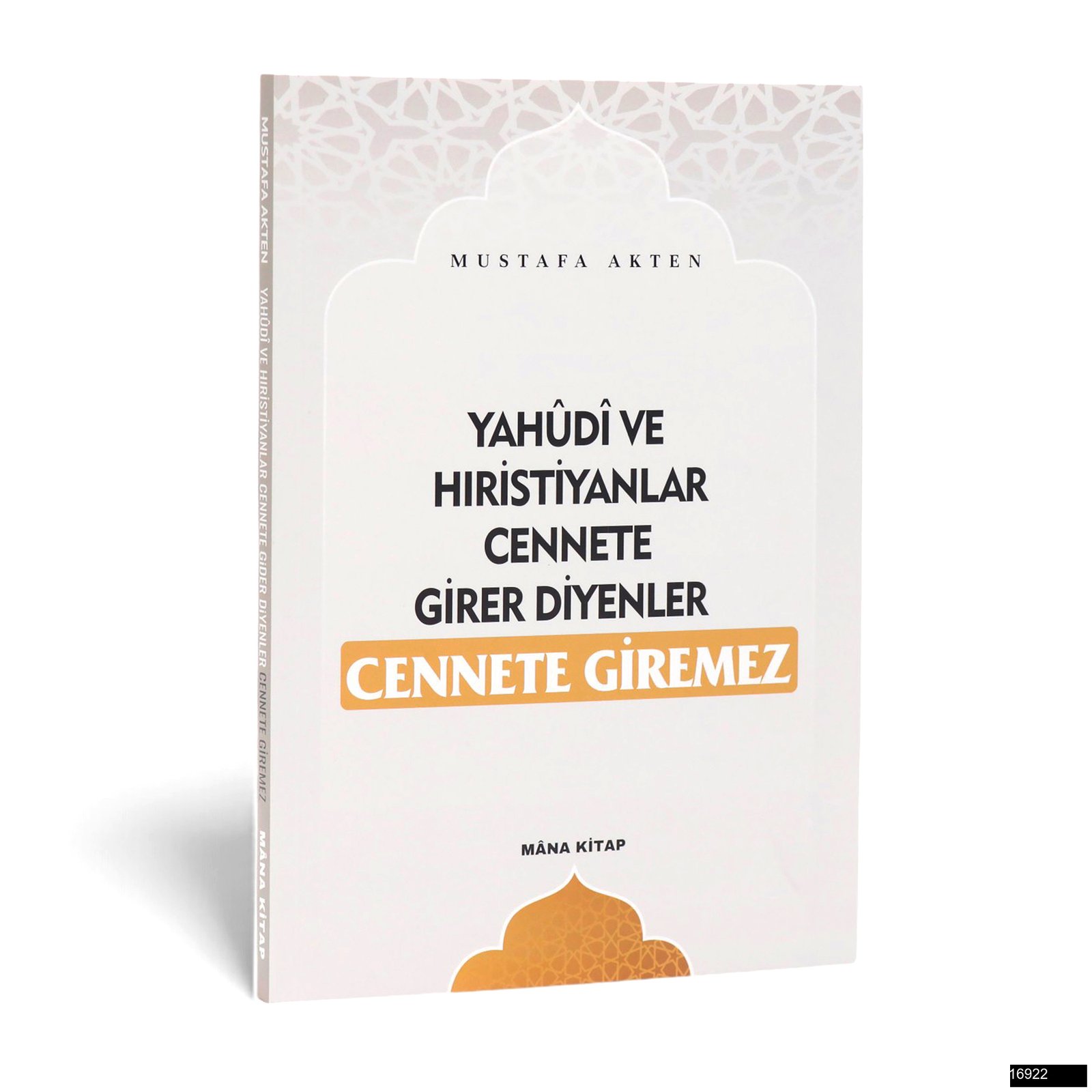 16922-7.jpg Mustafa Akten - Yahudi ve Hıristiyanlar Cennete Girer Diyenler Cennete Giremez - Görsel 1